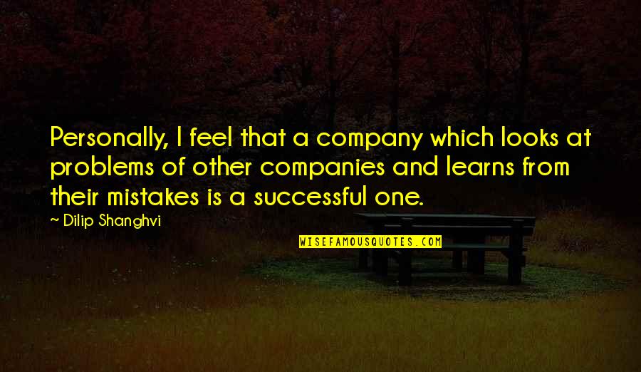 A Successful Company Quotes By Dilip Shanghvi: Personally, I feel that a company which looks