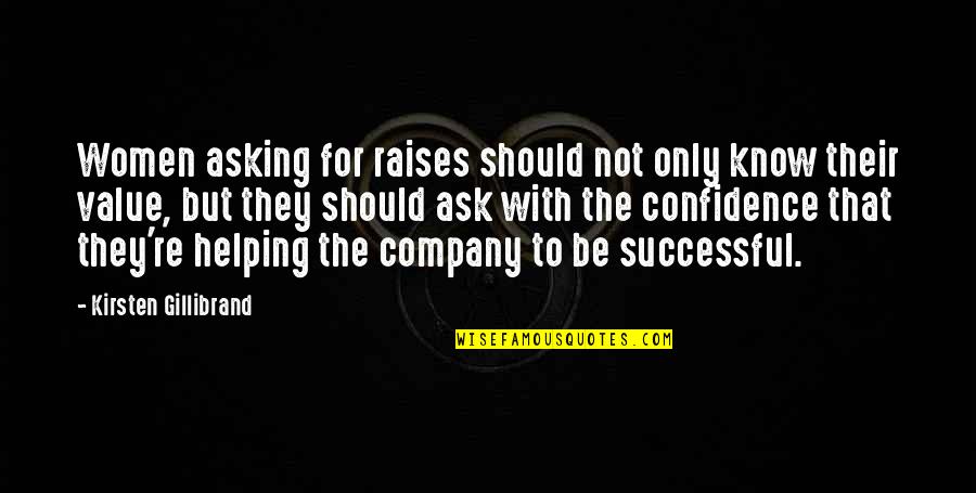 A Successful Company Quotes By Kirsten Gillibrand: Women asking for raises should not only know