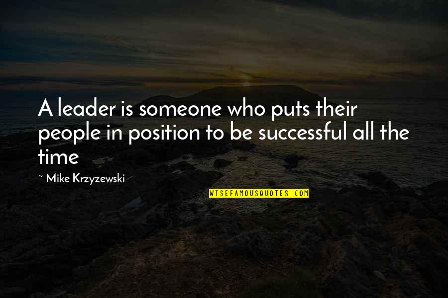A Successful Leader Quotes By Mike Krzyzewski: A leader is someone who puts their people A Successful Leader Quotes By Mike Krzyzewski: A leader is someone who puts their people