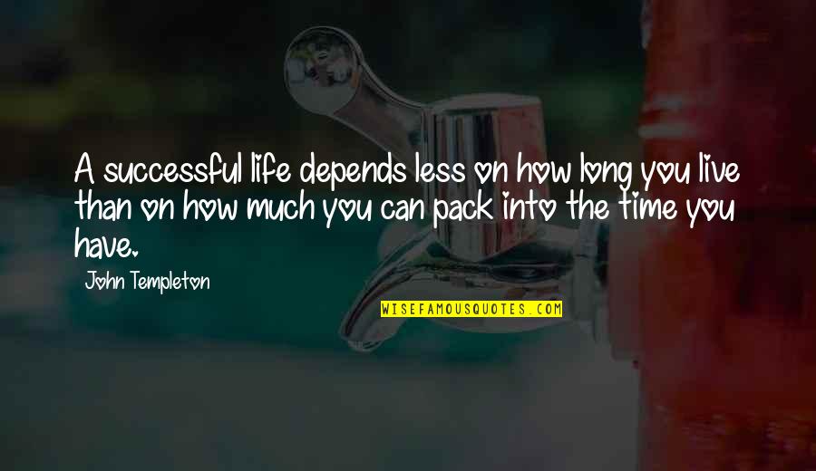A Successful Life Quotes By John Templeton: A successful life depends less on how long A Successful Life Quotes By John Templeton: A successful life depends less on how long