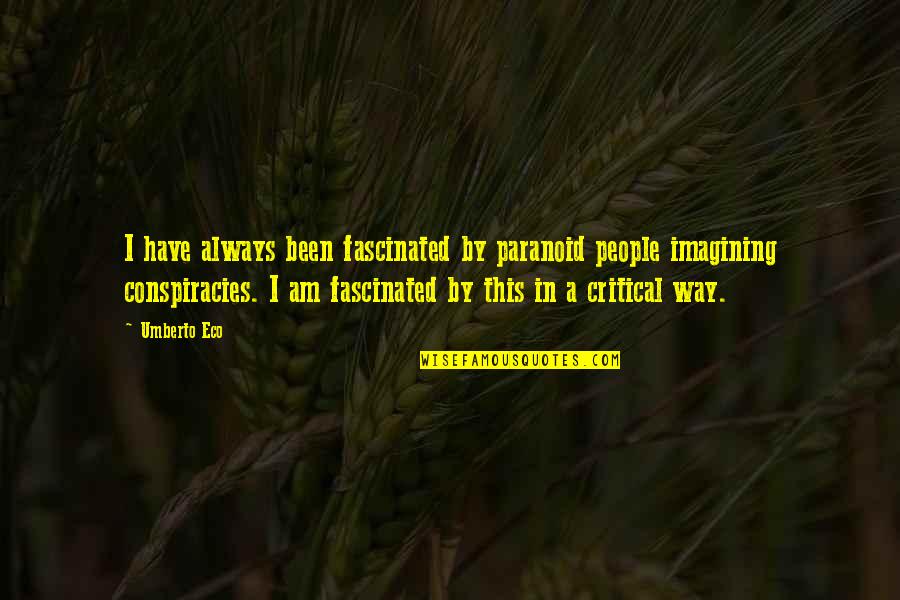 A Successful Nation Quotes By Umberto Eco: I have always been fascinated by paranoid people