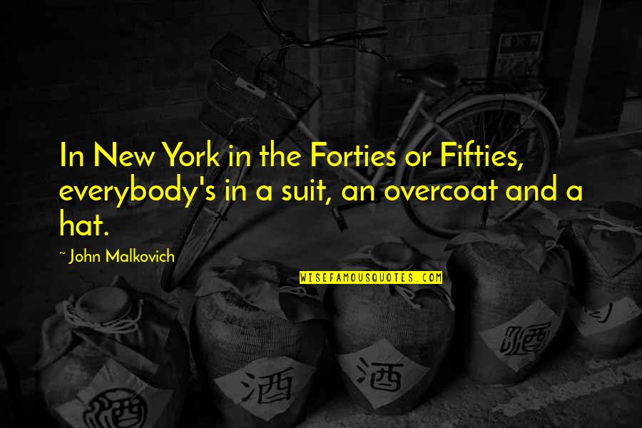 A Suit Quotes By John Malkovich: In New York in the Forties or Fifties,