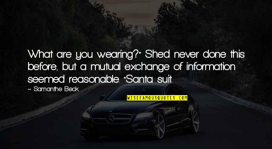 A Suit Quotes By Samanthe Beck: What are you wearing?" She'd never done this