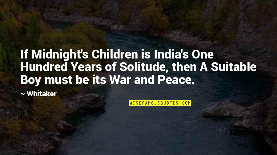 A Suitable Boy Quotes By Whitaker: If Midnight's Children is India's One Hundred Years