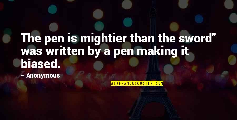 A Sword Quotes By Anonymous: The pen is mightier than the sword" was