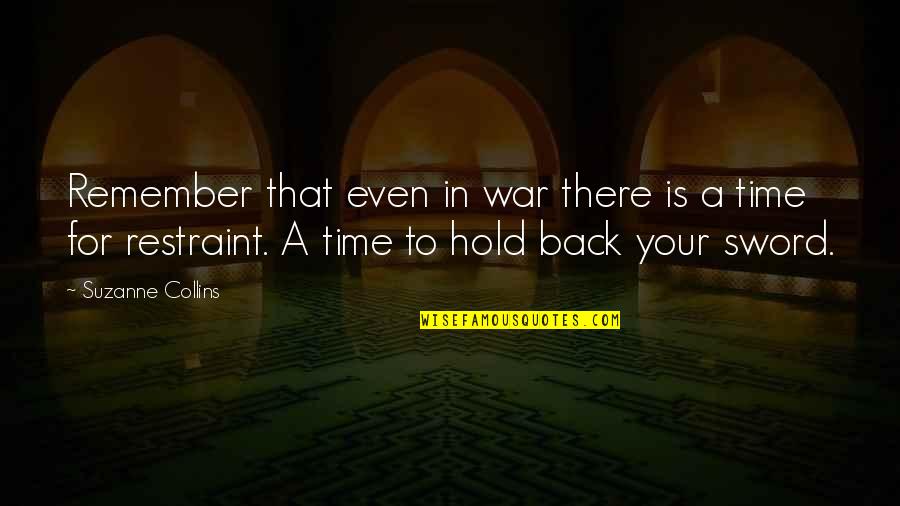 A Sword Quotes By Suzanne Collins: Remember that even in war there is a
