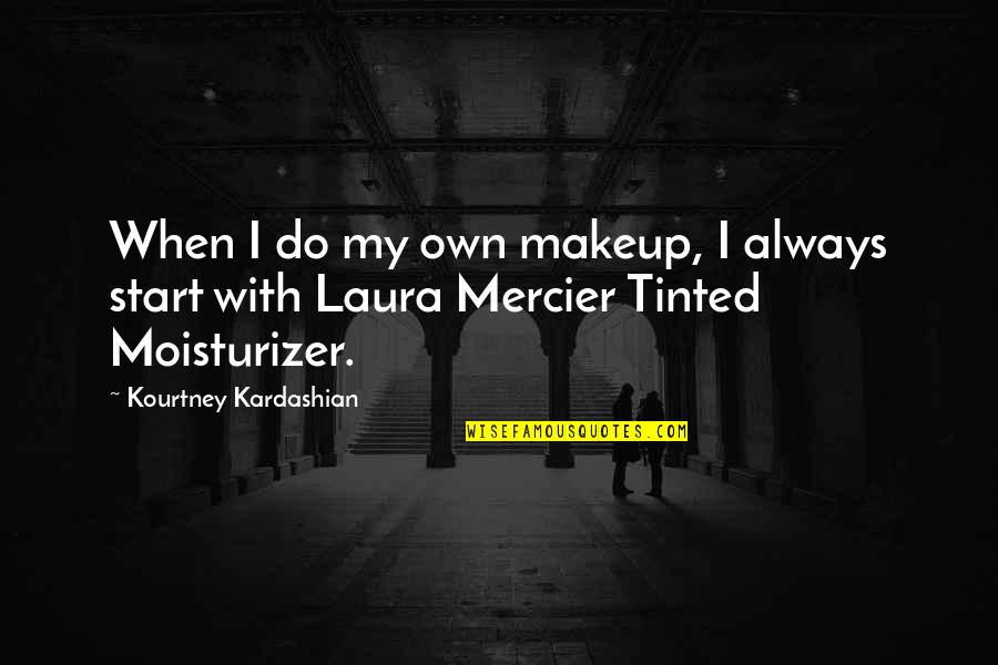 A T Mercier Quotes By Kourtney Kardashian: When I do my own makeup, I always