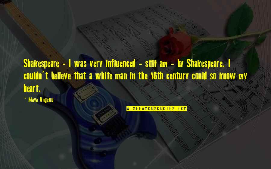A T Still Quotes By Maya Angelou: Shakespeare - I was very influenced - still