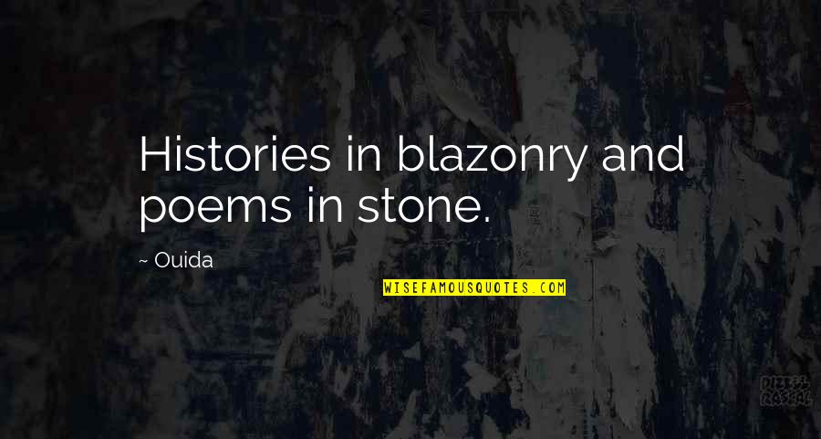 A Tale Of Two Cities Quotes By Ouida: Histories in blazonry and poems in stone.