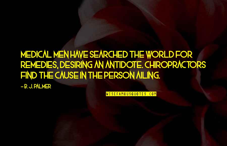 A Taste Of Honey Racism Quotes By B. J. Palmer: Medical men have searched the world for remedies, A Taste Of Honey Racism Quotes By B. J. Palmer: Medical men have searched the world for remedies,