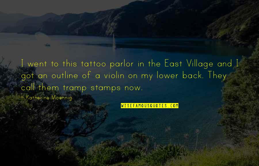 A Tattoo Quotes By Katherine Moennig: I went to this tattoo parlor in the