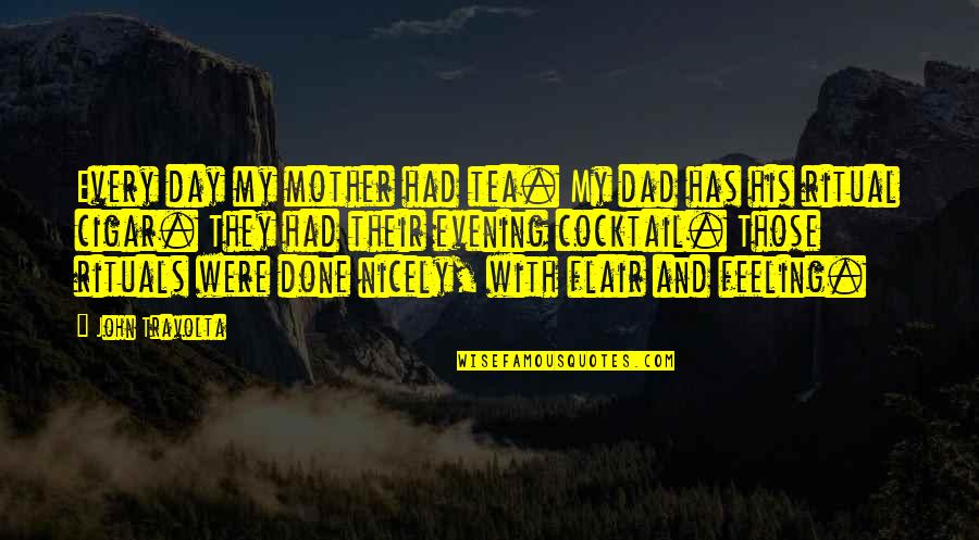 A Tea A Day Quotes By John Travolta: Every day my mother had tea. My dad