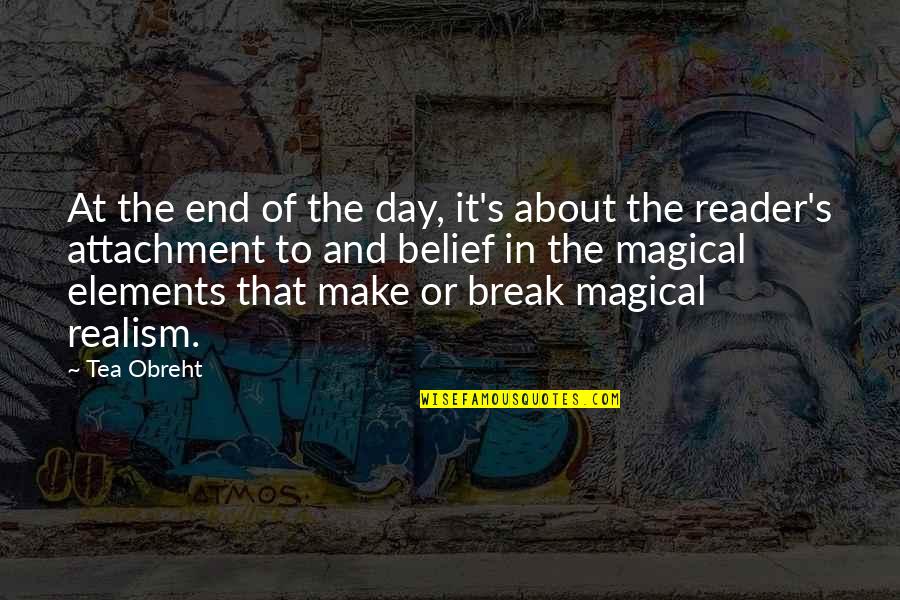 A Tea Break Quotes By Tea Obreht: At the end of the day, it's about A Tea Break Quotes By Tea Obreht: At the end of the day, it's about