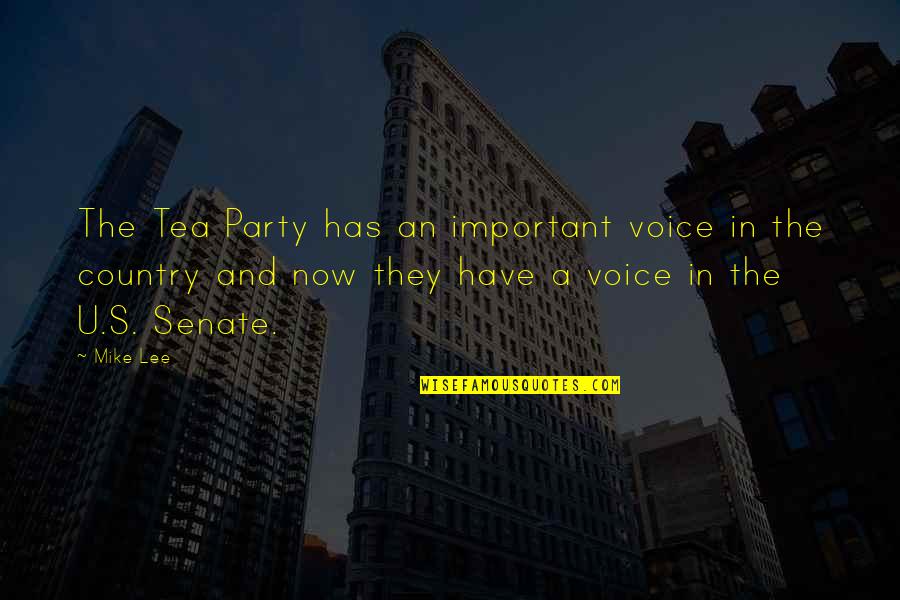 A Tea Party Quotes By Mike Lee: The Tea Party has an important voice in