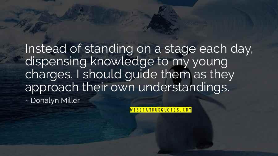A Teachers Day Quotes By Donalyn Miller: Instead of standing on a stage each day,