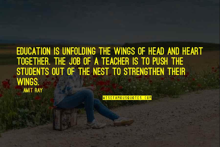 A Teacher's Heart Quotes By Amit Ray: Education is unfolding the wings of head and