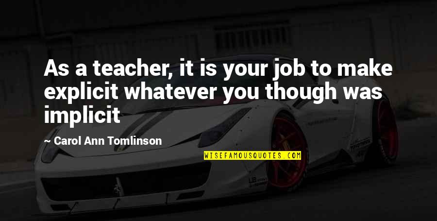 A Teacher's Job Quotes By Carol Ann Tomlinson: As a teacher, it is your job to