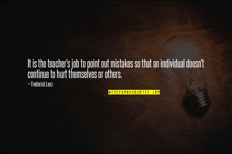 A Teacher's Job Quotes By Frederick Lenz: It is the teacher's job to point out