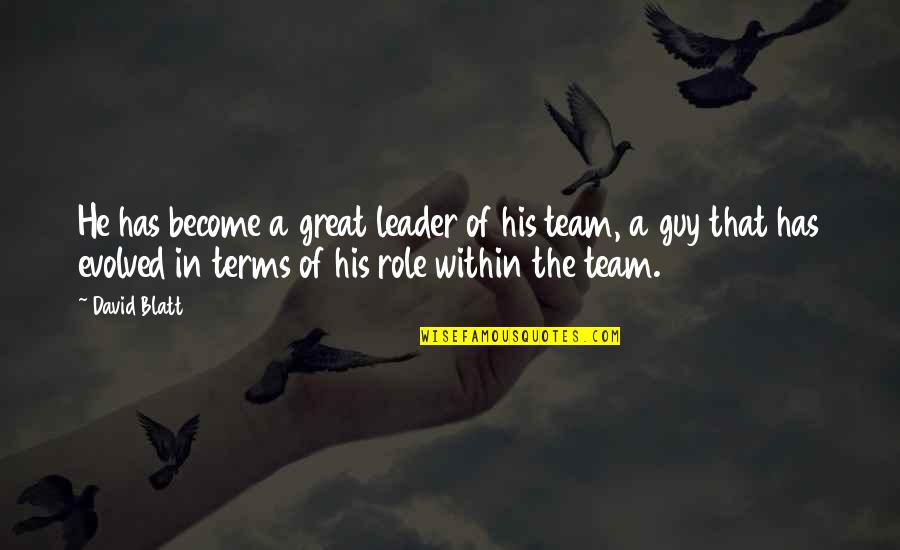 A Team Leader Quotes By David Blatt: He has become a great leader of his
