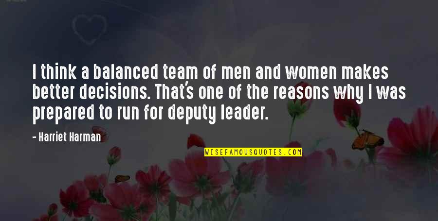 A Team Leader Quotes By Harriet Harman: I think a balanced team of men and