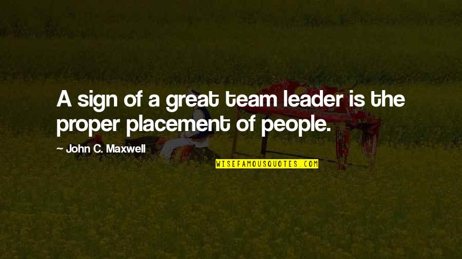 A Team Leader Quotes By John C. Maxwell: A sign of a great team leader is