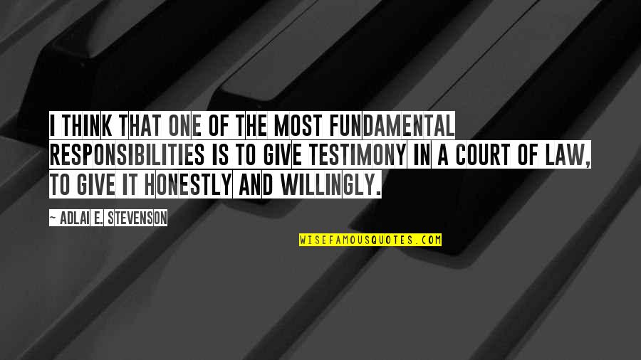 A Testimony Quotes By Adlai E. Stevenson: I think that one of the most fundamental