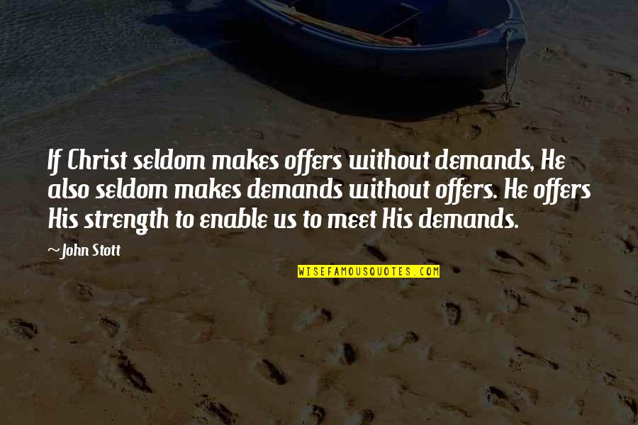 A Texts Pretty Little Liars Quotes By John Stott: If Christ seldom makes offers without demands, He