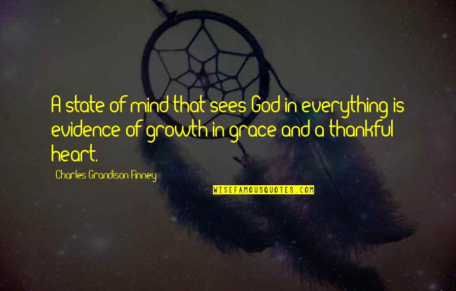 A Thankful Heart Quotes By Charles Grandison Finney: A state of mind that sees God in