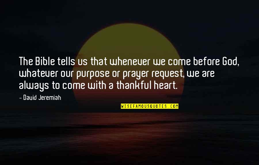 A Thankful Heart Quotes By David Jeremiah: The Bible tells us that whenever we come