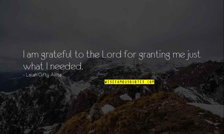 A Thankful Heart Quotes By Lailah Gifty Akita: I am grateful to the Lord for granting