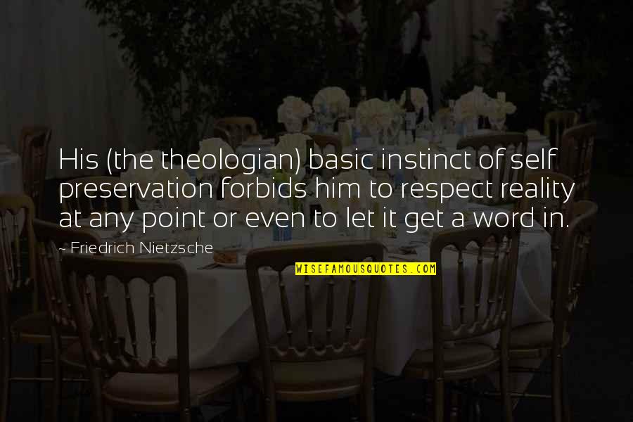 A Theologian Quotes By Friedrich Nietzsche: His (the theologian) basic instinct of self preservation A Theologian Quotes By Friedrich Nietzsche: His (the theologian) basic instinct of self preservation