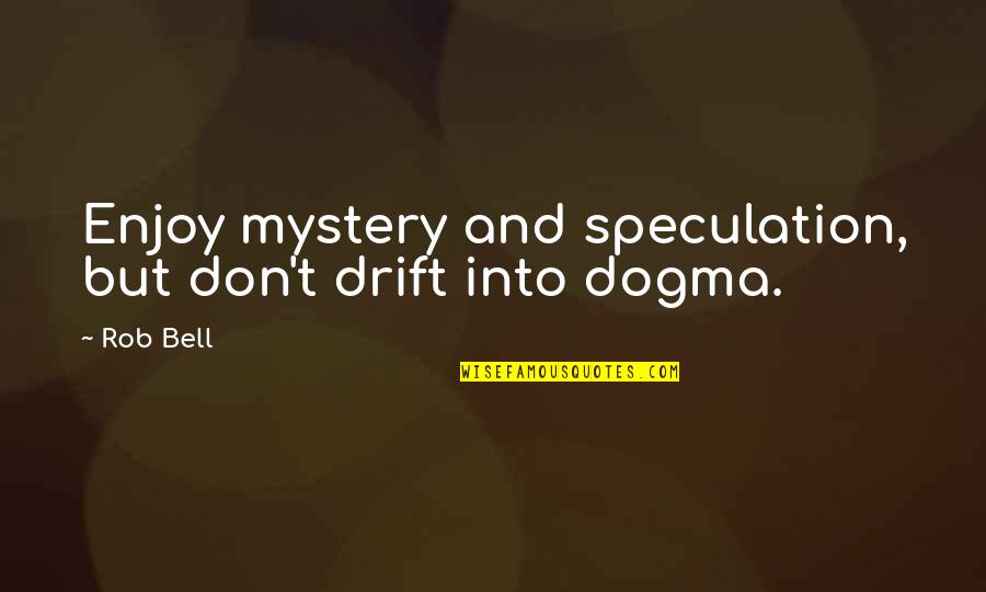 A Thief Is A Thief Picture Photo Quotes By Rob Bell: Enjoy mystery and speculation, but don't drift into