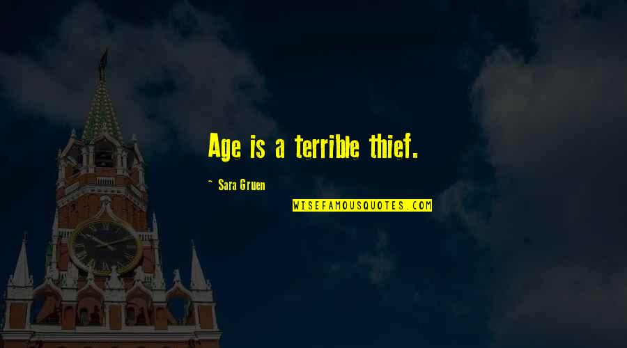 A Thief Quotes By Sara Gruen: Age is a terrible thief.