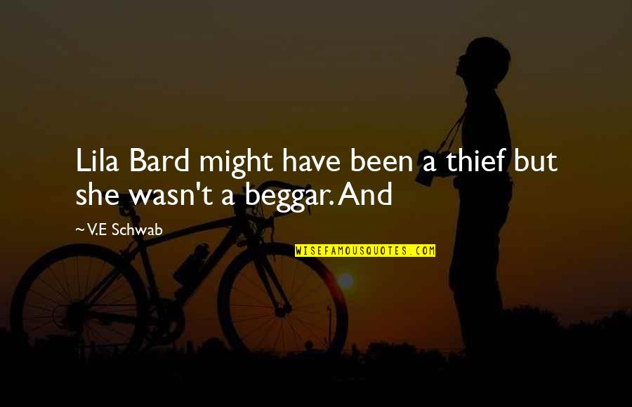 A Thief Quotes By V.E Schwab: Lila Bard might have been a thief but