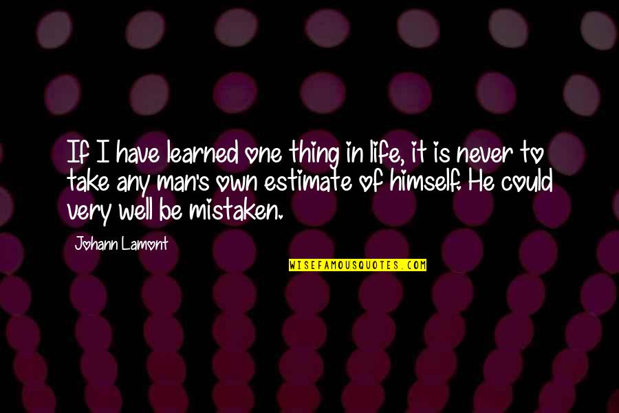 A Thing Is Never Learned Quotes By Johann Lamont: If I have learned one thing in life,