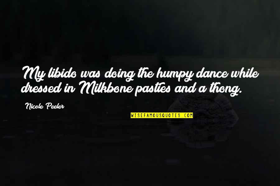 A Thong Quotes By Nicole Peeler: My libido was doing the humpy dance while