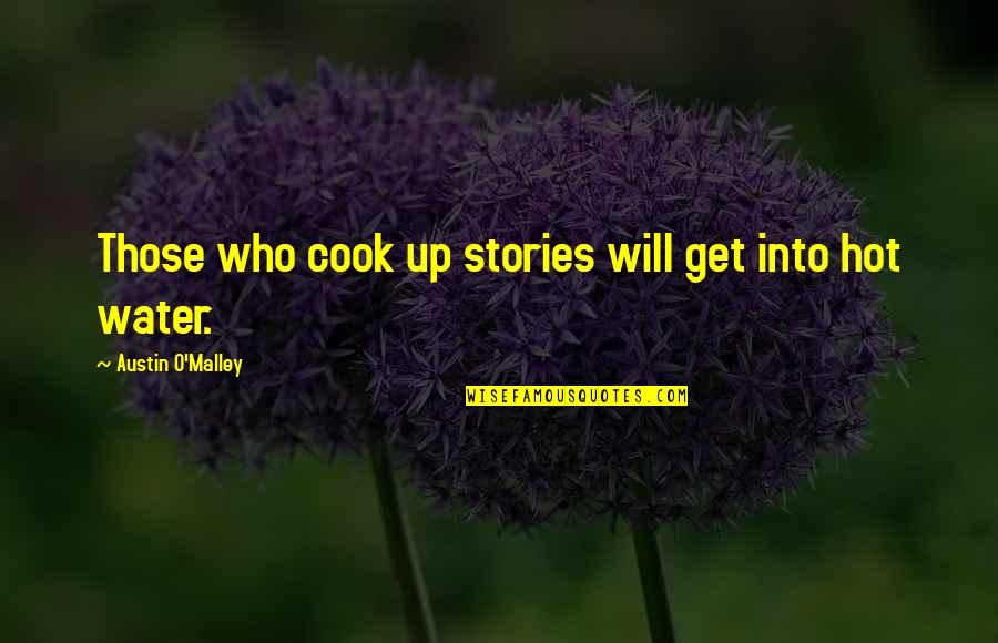 A Thoughtful Boyfriend Quotes By Austin O'Malley: Those who cook up stories will get into