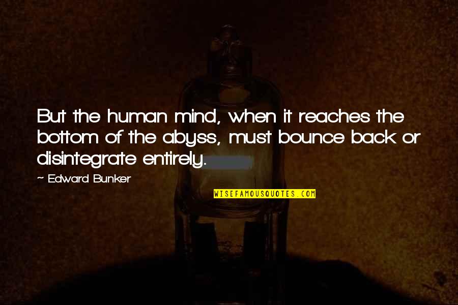 A Thousand Pardons Quotes By Edward Bunker: But the human mind, when it reaches the