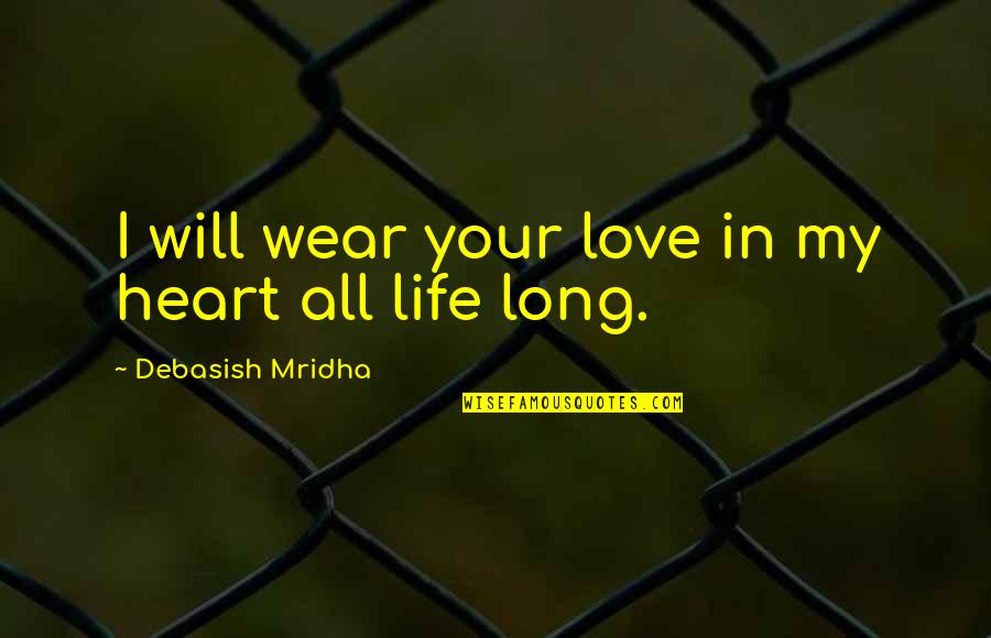 A Thousand Splendid Suns Mariam And Nana Quotes By Debasish Mridha: I will wear your love in my heart