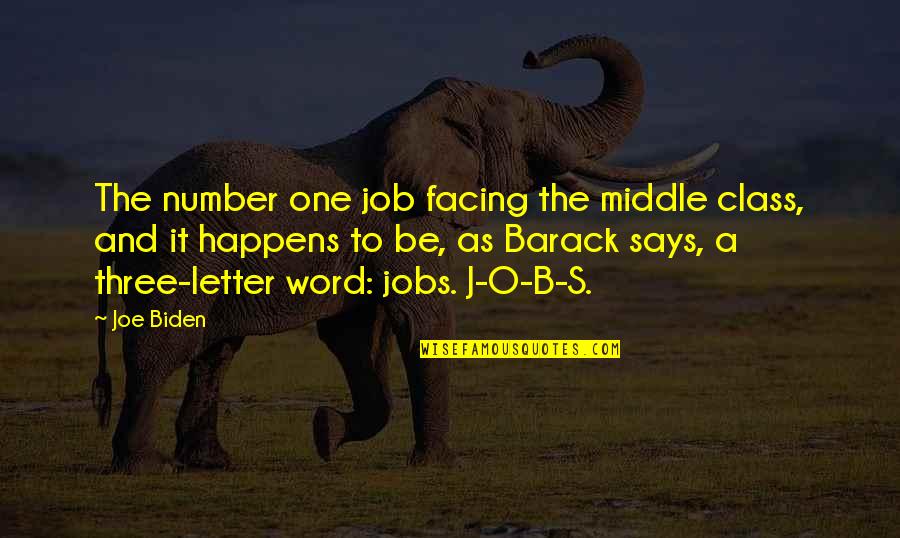 A Three Word Quotes By Joe Biden: The number one job facing the middle class,
