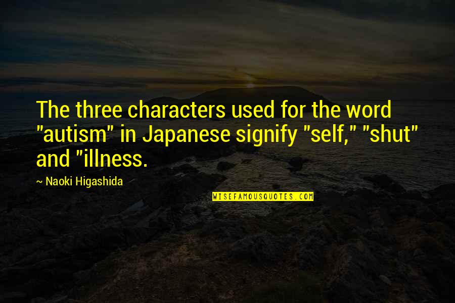 A Three Word Quotes By Naoki Higashida: The three characters used for the word "autism"