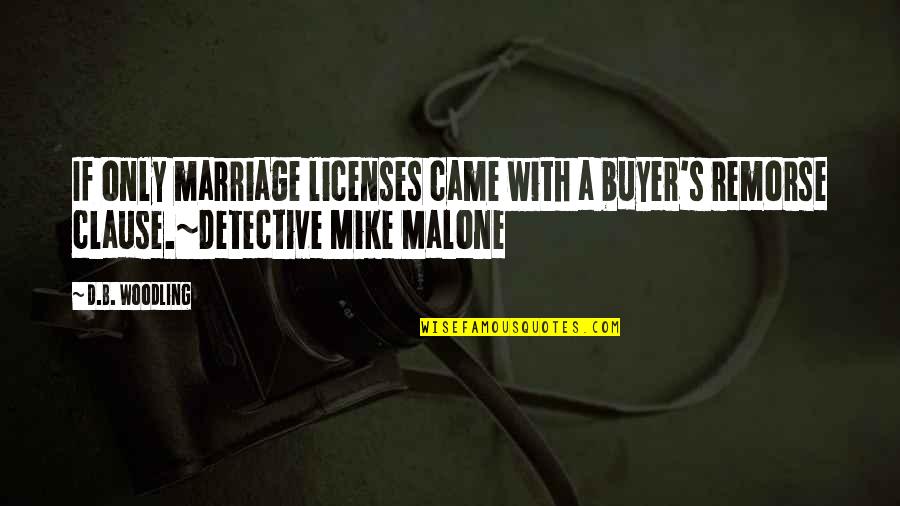A Thriller Quotes By D.B. Woodling: If only marriage licenses came with a buyer's