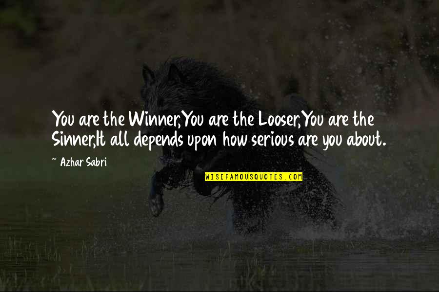 A Thursday Next Novel Quotes By Azhar Sabri: You are the Winner,You are the Looser,You are