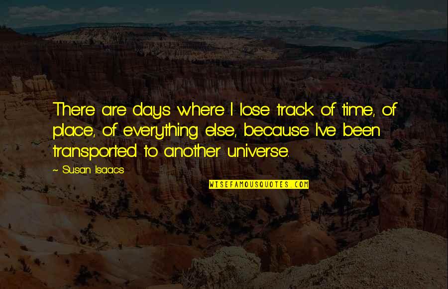 A Time And A Place For Everything Quotes By Susan Isaacs: There are days where I lose track of