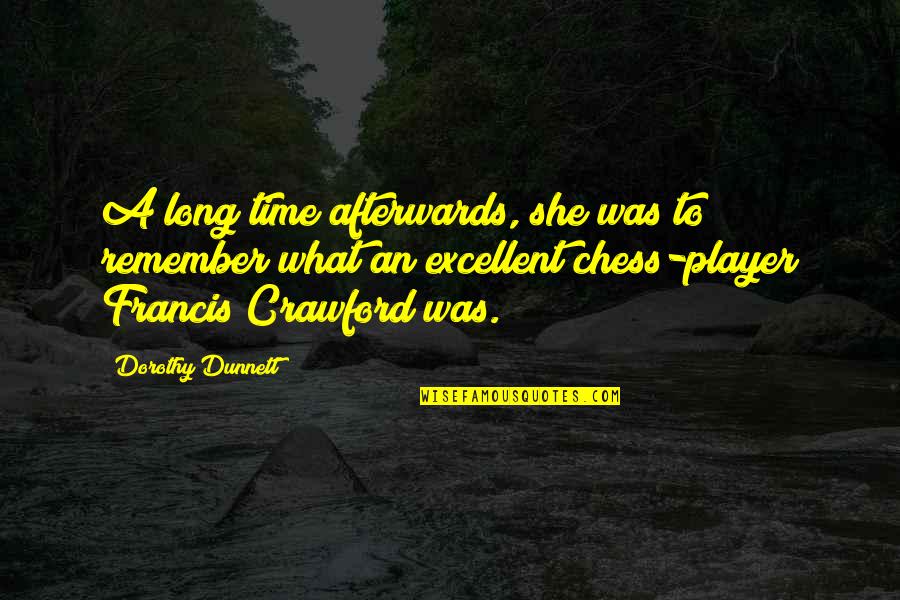 A Time To Remember Quotes By Dorothy Dunnett: A long time afterwards, she was to remember