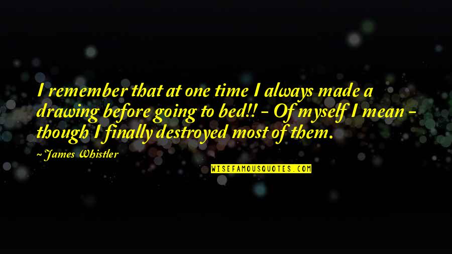 A Time To Remember Quotes By James Whistler: I remember that at one time I always