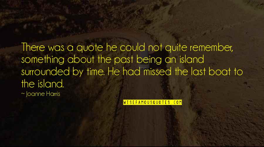 A Time To Remember Quotes By Joanne Harris: There was a quote he could not quite