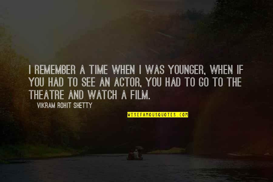 A Time To Remember Quotes By Vikram Rohit Shetty: I remember a time when I was younger,