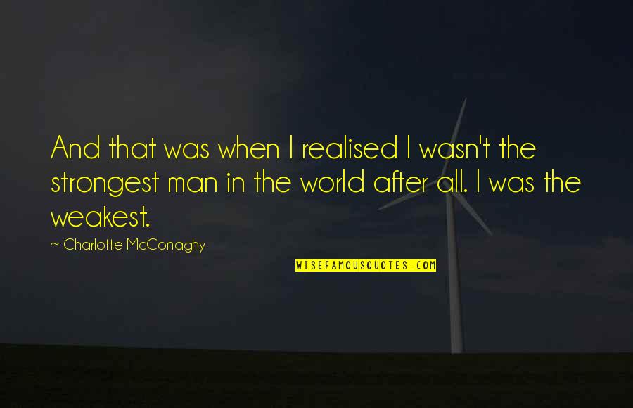 A Tired Soul Quotes By Charlotte McConaghy: And that was when I realised I wasn't A Tired Soul Quotes By Charlotte McConaghy: And that was when I realised I wasn't