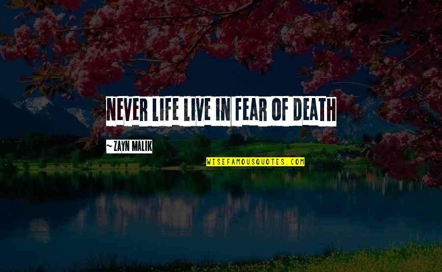A To Z List Of Inspirational Quotes By Zayn Malik: never life live in fear of death